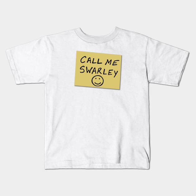 Call Me Swarley Kids T-Shirt by T's & T's